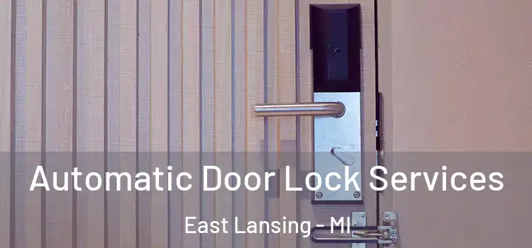  Automatic Door Lock Services East Lansing - MI