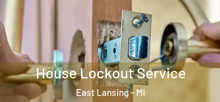  House Lockout Service East Lansing - MI