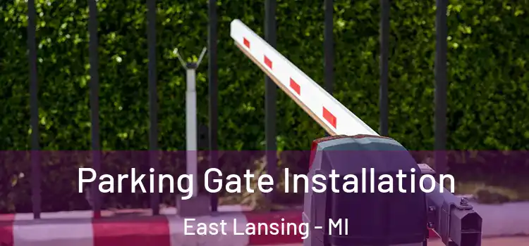  Parking Gate Installation East Lansing - MI