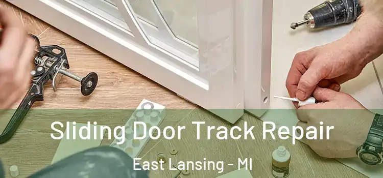  Sliding Door Track Repair East Lansing - MI